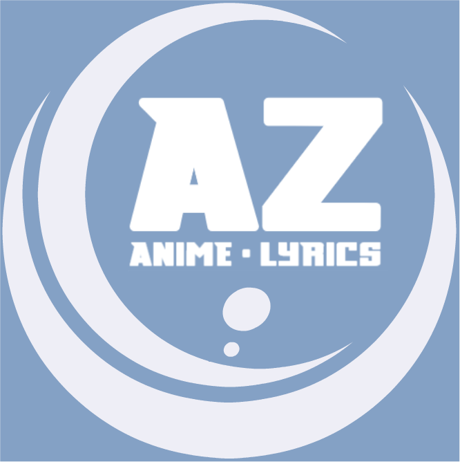 Anime Lyrics • AZ
